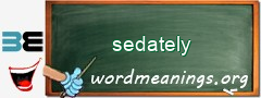 WordMeaning blackboard for sedately